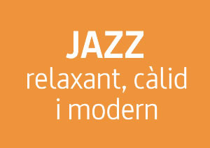 JAZZ: Relaxant, càlid i modern